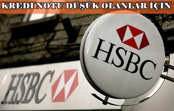 HSBC Bank 800-900 Kredi Notuna Kredi Sağlıyor