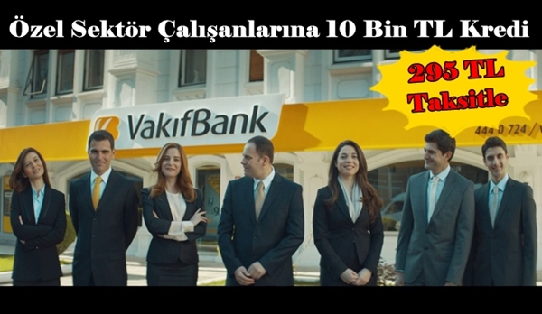 Özel Sektör Çalışanlarına “295 TL” Taksitle 10 Bin TL Kredi