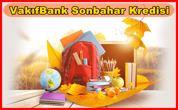Uygun Faiz Oranları ile Sonbahar Kredisi VakıfBank’ta
